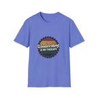 Woodworking Is My Therapy T-Shirt