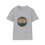 Woodworking Is My Therapy T-Shirt