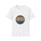 Woodworking Is My Therapy T-Shirt
