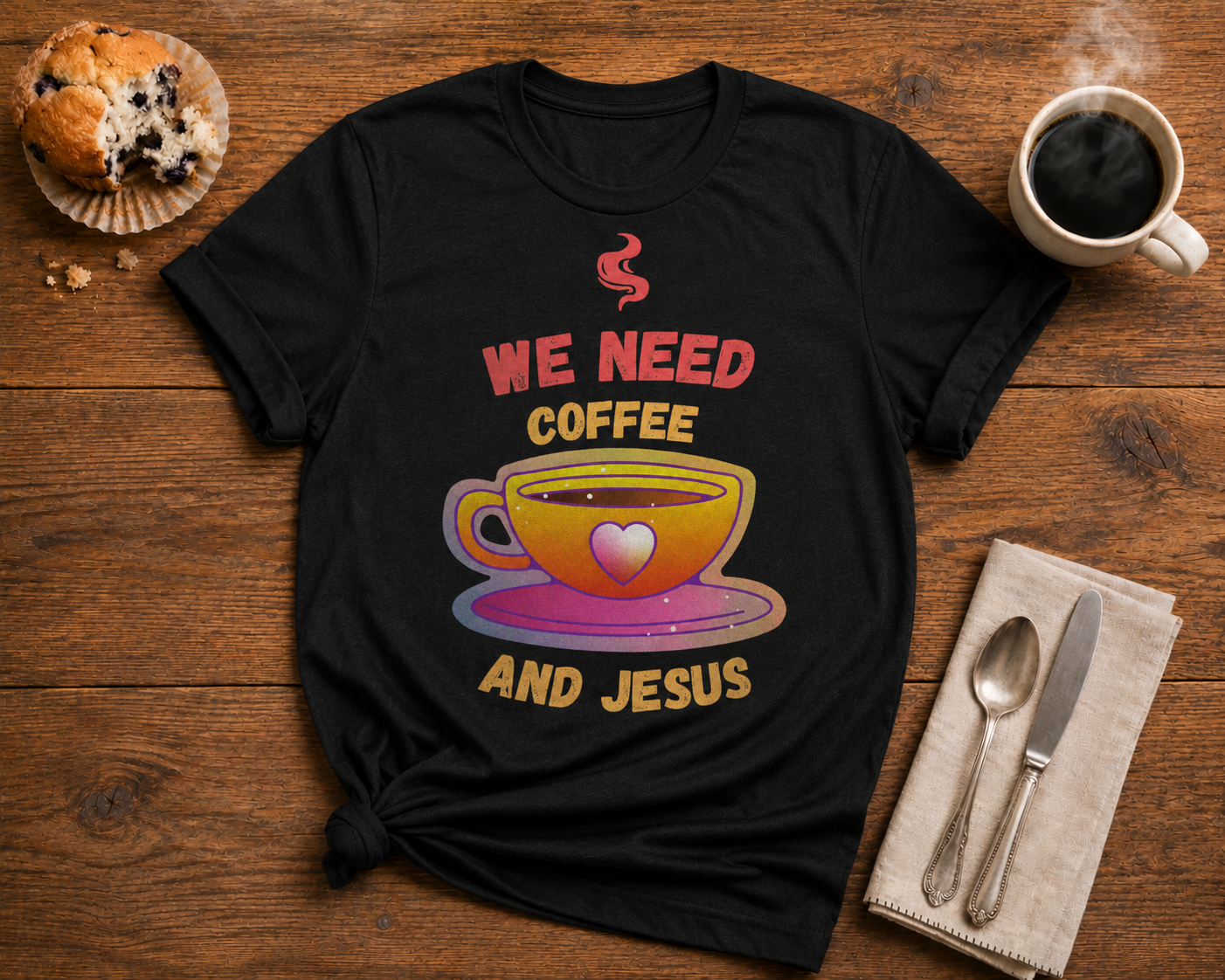 Coffee & Jesus T-Shirt — "We Need Coffee and Jesus" Funny Christian Tee